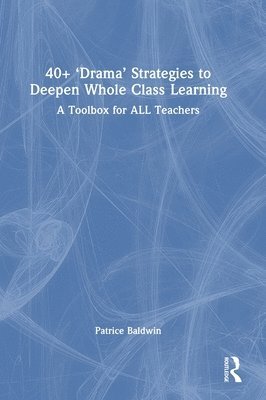 40+  Drama Strategies to Deepen Whole Class Learning 1