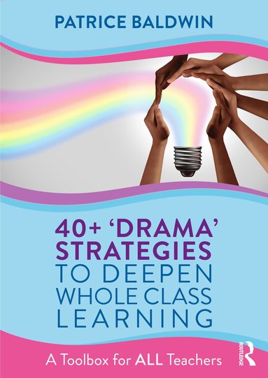 bokomslag 40+ 'Drama' Strategies to Deepen Whole Class Learning