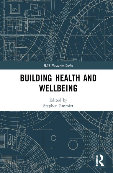Stephen Emmitt - Building Health and Wellbeing, Inbunden
