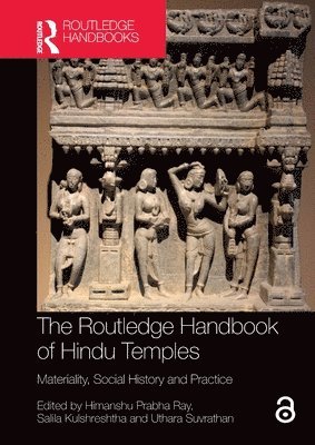Himanshu Prabha Ray, Salila Kulshreshtha, Uthara Suvrathan, Germany.) Ray, Himanshu Prabha (Distant Worlds Programme, Ludwig Maximilian University in Munich, India) Suvrathan, Uthara (Jyoti Dalal School of Liberal Arts, NMIMS University, Mumbai - Routledge Handbook of Hindu Temples, Häftad