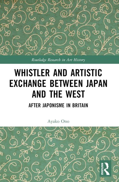 bokomslag Whistler and Artistic Exchange between Japan and the West