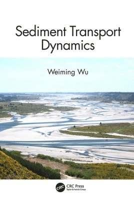 Weiming Wu, U.S.A.) Wu, Weiming (Clarkson University - Sediment Transport Dynamics, Inbunden