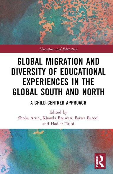 Shoba Arun, Khawla Badwan, Hadjer Taibi, Farwa Batool - Global Migration and Diversity of Educational Experiences in the Global South and North, Inbunden