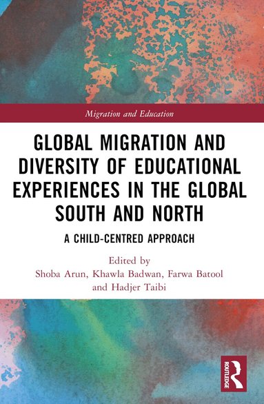 Shoba Arun, Khawla Badwan, Hadjer Taibi, Farwa Batool - Global Migration and Diversity of Educational Experiences in the Global South and North, Häftad