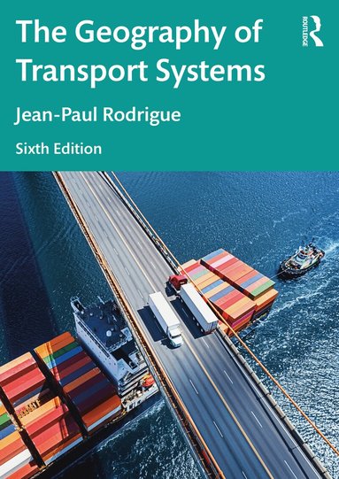 Jean-Paul Rodrigue - Geography of Transport Systems, Häftad