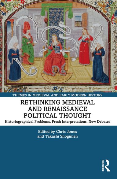 Chris Jones, Takashi Shogimen - Rethinking Medieval and Renaissance Political Thought, Häftad