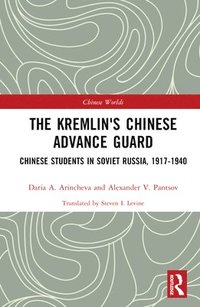 bokomslag The Kremlin's Chinese Advance Guard