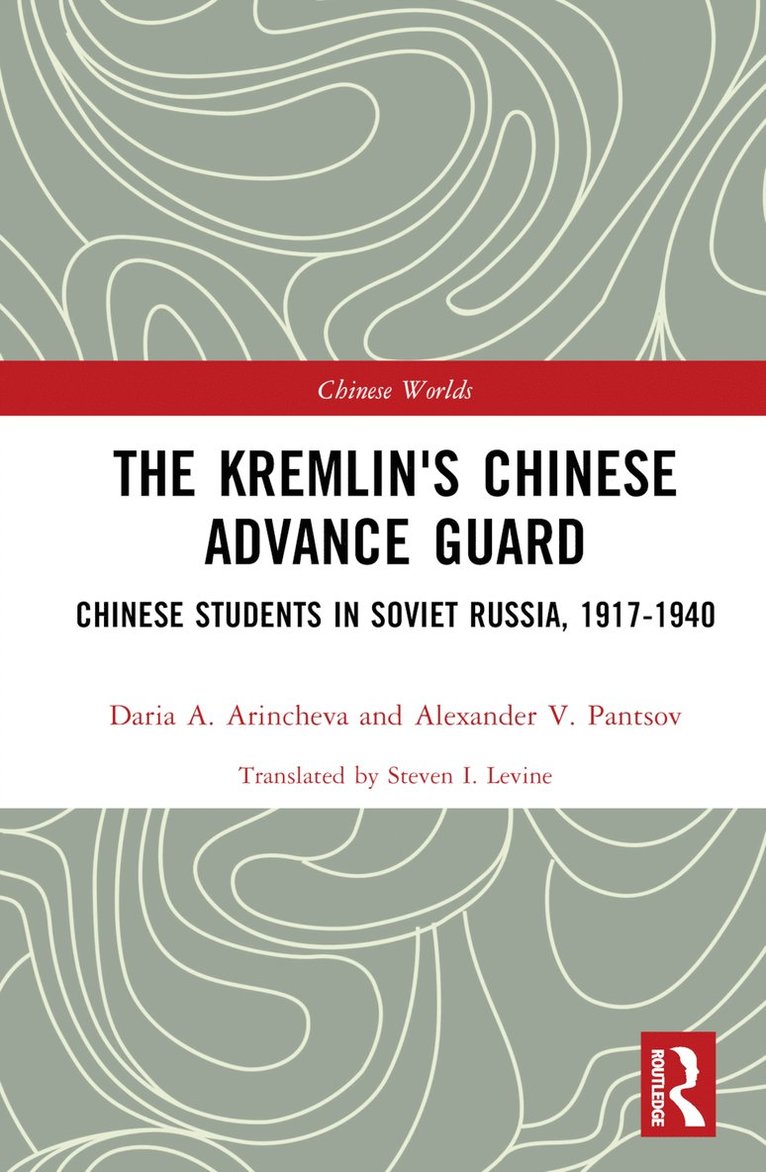 Daria Arincheva, Alexander Pantsov - Kremlin's Chinese Advance Guard, Inbunden