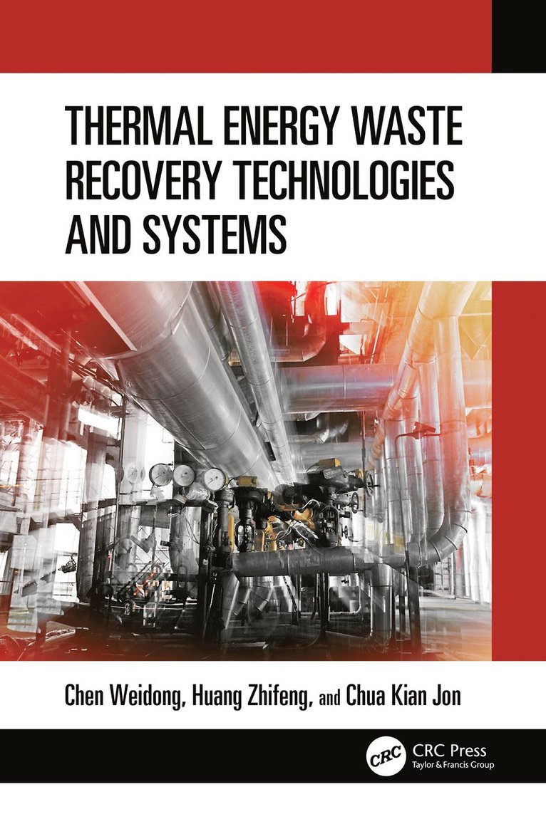 Weidong Chen, Zhifeng Huang, Kian Jon Chua, Weidong (National University of Singapore) Chen, Zhifeng (National University of Singapore) Huang - Thermal Energy Waste Recovery Technologies and Systems, Inbunden