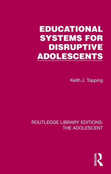 Keith J. Topping - Educational Systems for Disruptive Adolescents, Inbunden