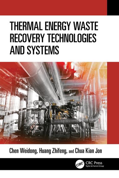 Weidong Chen, Zhifeng Huang, Kian Jon Chua - Thermal Energy Waste Recovery Technologies and Systems, Häftad
