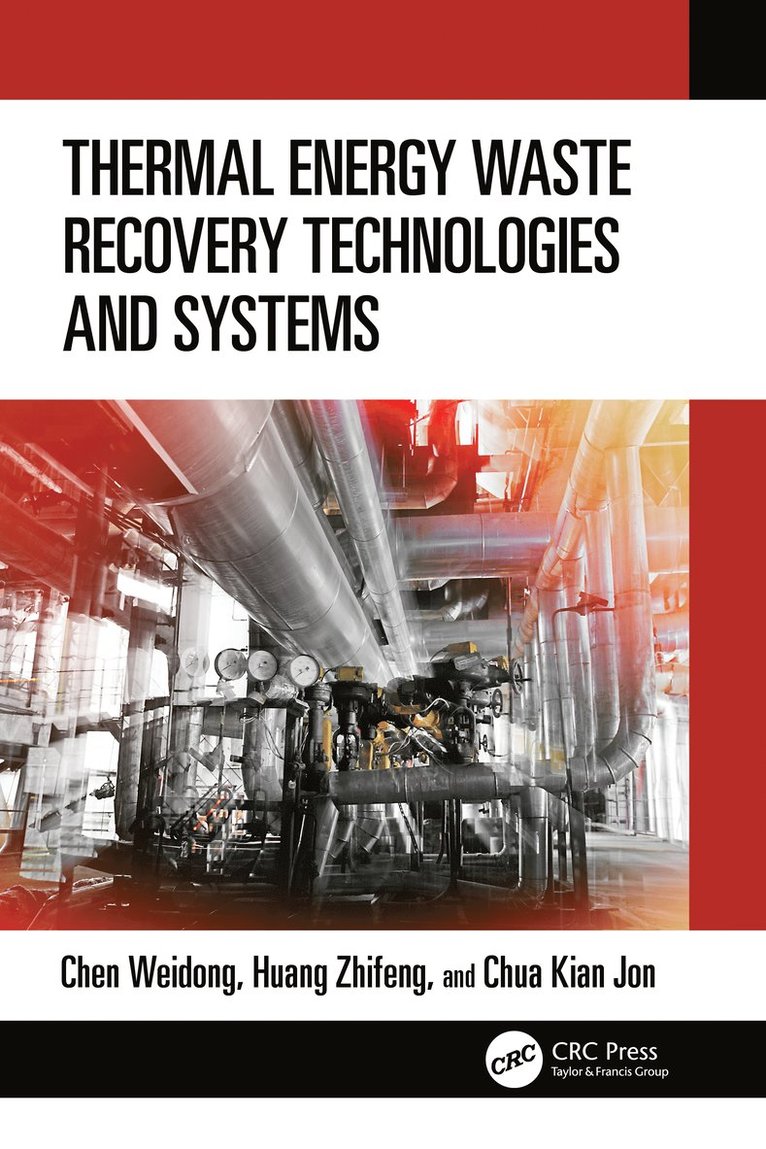 Weidong Chen, Zhifeng Huang, Kian Jon Chua, Weidong (National University of Singapore) Chen, Zhifeng (National University of Singapore) Huang - Thermal Energy Waste Recovery Technologies and Systems, Häftad