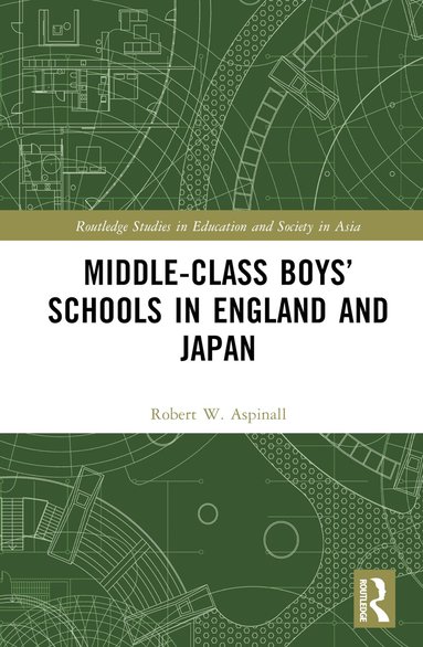 Robert W. Aspinall - Middle-Class Boys’ Schools in England and Japan, Inbunden