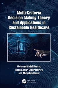 bokomslag Multi-Criteria Decision Making Theory and Applications in Sustainable Healthcare
