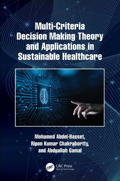 Mohamed Abdel-Basset, Ripon Kumar Chakrabortty, Abduallah Gamal - Multi-Criteria Decision Making Theory and Applications in Sustainable Healthcare, Inbunden