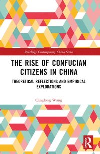 bokomslag The Rise of Confucian Citizens in China