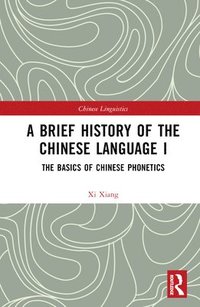 bokomslag A Brief History of the Chinese Language I