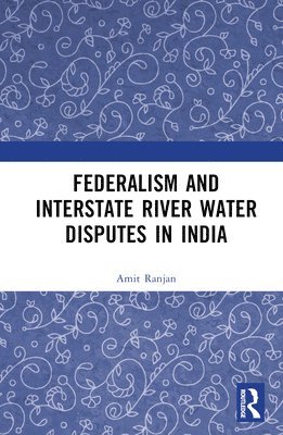 Federalism and Inter-State River Water Disputes in India 1