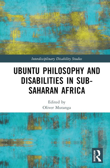 Oliver Mutanga - Ubuntu Philosophy and Disabilities in Sub-Saharan Africa, Inbunden