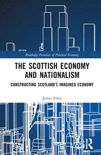 bokomslag The Scottish Economy and Nationalism