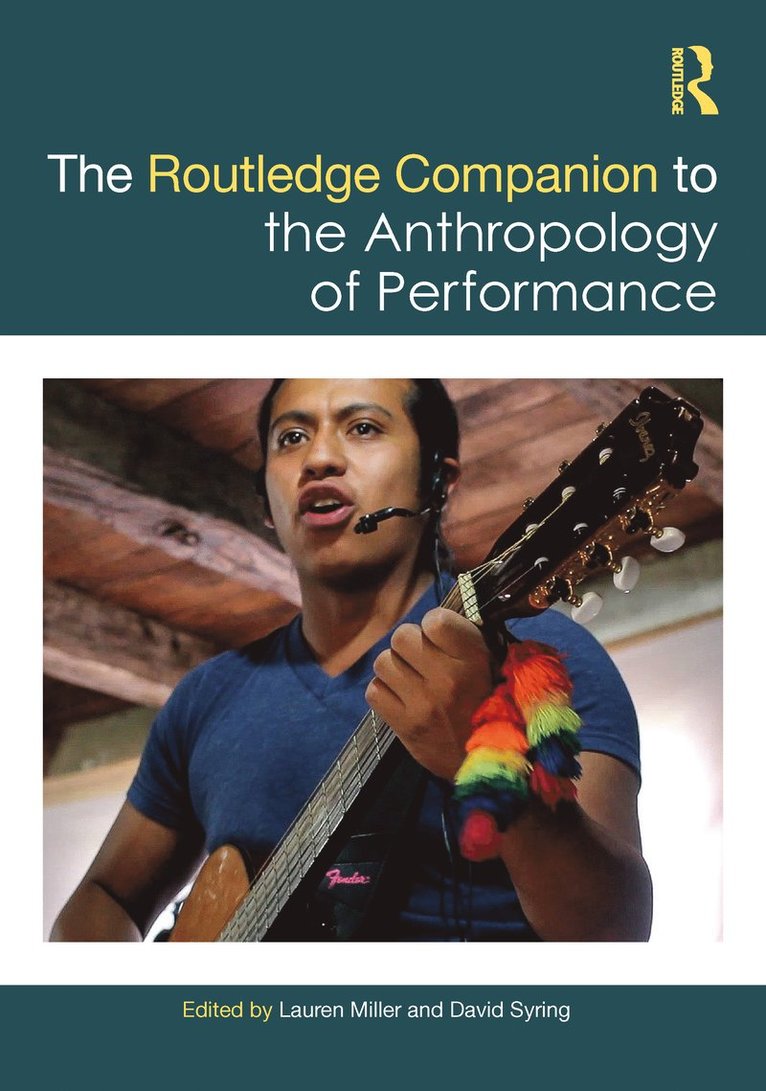 Lauren Miller, David Syring, USA) Miller, Lauren (Texas Tech University, USA) Syring, David (University of Minnesota Duluth - Routledge Companion to the Anthropology of Performance, Häftad