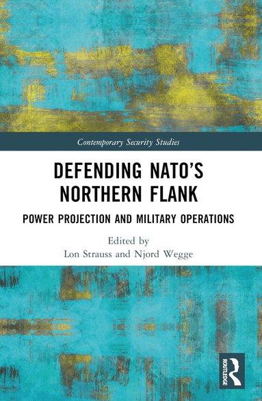 Lon Strauss, Njord Wegge - Defending NATO’s Northern Flank, Häftad