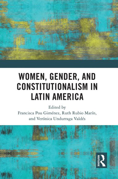 Francisca Pou Giménez, Ruth Rubio Marín, Verónica Undurraga Valdés - Women, Gender, and Constitutionalism in Latin America, Häftad