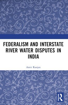 bokomslag Federalism and Inter-State River Water Disputes in India