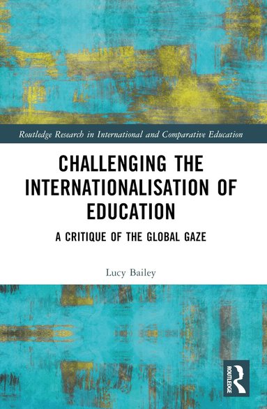 Lucy Bailey - Challenging the Internationalisation of Education, Häftad