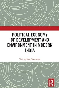 bokomslag Political Economy of Development and Environment in Modern India