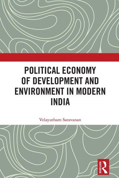 bokomslag Political Economy of Development and Environment in Modern India