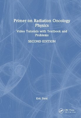 Eric Ford, USA) Ford, Eric (Department of Radiation Oncology, University of Washington, Seattle, WA - Primer on Radiation Oncology Physics, Häftad