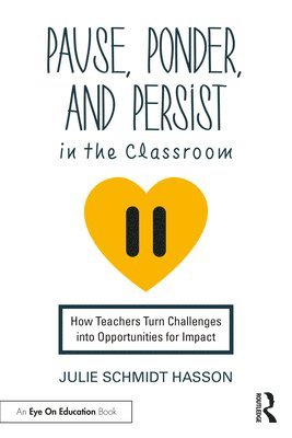 Pause, Ponder, and Persist in the Classroom 1