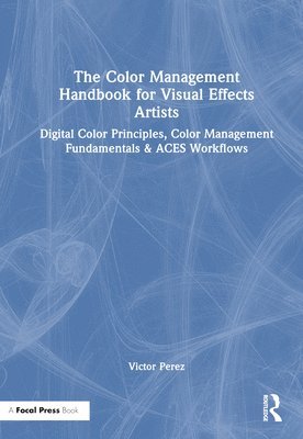 bokomslag The Color Management Handbook for Visual Effects Artists