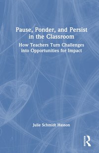 bokomslag Pause, Ponder, and Persist in the Classroom