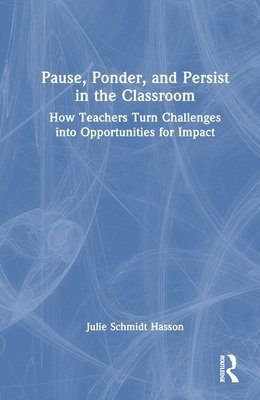 Pause, Ponder, and Persist in the Classroom 1