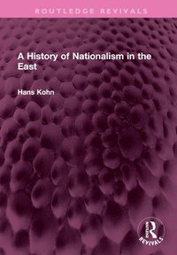 bokomslag A History of Nationalism in the East