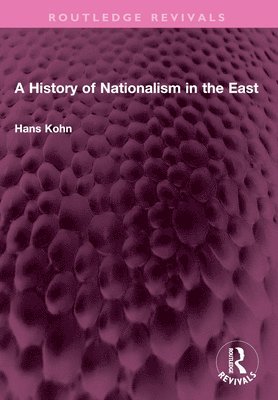 Hans Kohn - History of Nationalism in the East, Häftad