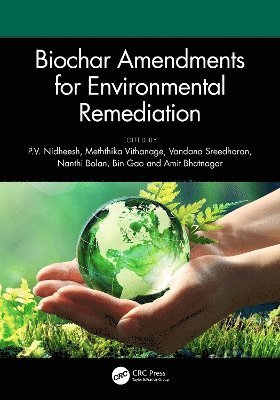 P.V. Nidheesh, Meththika Vithanage, Vandana Sreedharan, Nanthi Bolan, Bin Gao, Amit Bhatnagar, Sri Lanka.) Vithanage, Meththika (University of Sri Jayewardenep, Australia) Bolan, Nanthi (University of Newcastle, Newcastle, NSW, US) Gao, Bin (Rensselaer Polytechnic Institute, P. V. Nidheesh - Biochar Amendments for Environmental Remediation, Inbunden