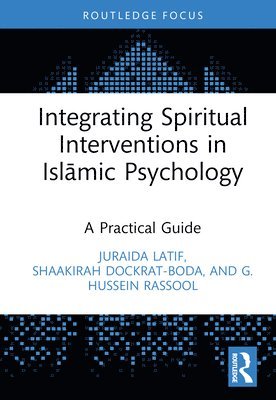Juraida Latif, Shaakirah Dockrat, G. Hussein Rassool, South Africa) Latif, Juraida (North-West University, South Africa) Dockrat, Shaakirah (SAIIIW, Australia) Rassool, G. Hussein (Charles Sturt University - Integrating Spiritual Interventions in Islamic Psychology, Inbunden