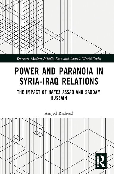Amjed Rasheed - Power and Paranoia in Syria-Iraq Relations, Inbunden