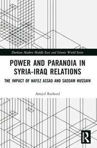 bokomslag Power and Paranoia in Syria-Iraq Relations