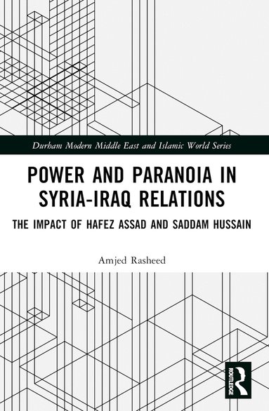 Amjed Rasheed - Power and Paranoia in Syria-Iraq Relations, Häftad