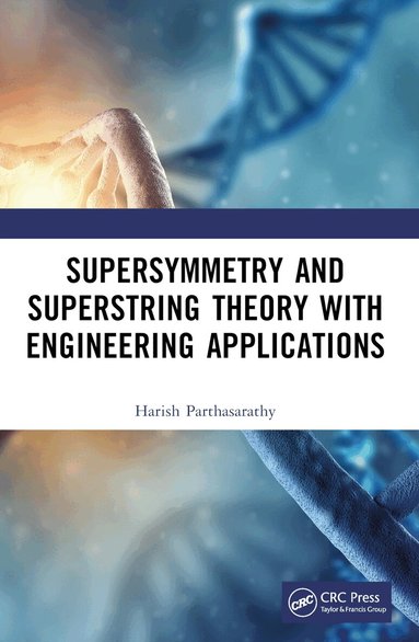Harish Parthasarathy - Supersymmetry and Superstring Theory with Engineering Applications, Häftad