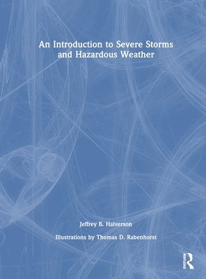 bokomslag An Introduction to Severe Storms and Hazardous Weather