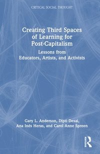 bokomslag Creating Third Spaces of Learning for Post-Capitalism