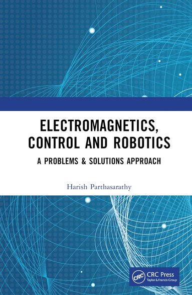 Harish Parthasarathy - Electromagnetics, Control and Robotics, Inbunden