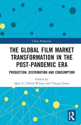Qiao Li, David Wilson, Yanqiu Guan - Global Film Market Transformation in the Post-Pandemic Era, Inbunden
