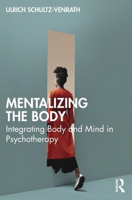 Ulrich Schultz-Venrath - Mentalizing the Body, Häftad