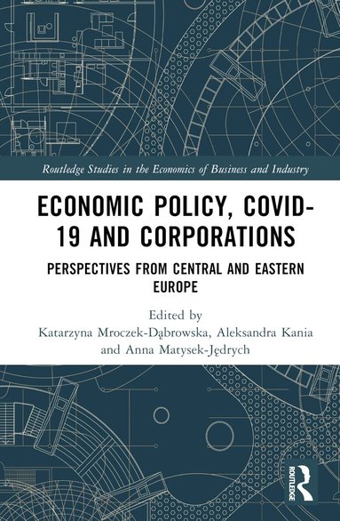 Katarzyna Mroczek-Dąbrowska, Aleksandra Kania, Anna Matysek-Jędrych - Economic Policy, COVID-19 and Corporations, Inbunden